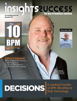 A Leading Provider
of BPM, Workﬂow &
Rule Technology
September 2017
www.insightssuccess.com
Editor’s Opinion
BPM Implementation -
Opening the
Door of Efciency
in Business Processes
Editor’s Opinion
BPM Implementation -
Opening the
Door of Efciency
in Business Processes
Executive Talk
DANA REINER
Senior Director of Business
Development and Delivery
at Rulesware
 