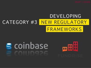 ?	
 ?
DRAFT	
 ?|	
 ?150106	
 ?
CATEGORY #3? NEW REGULATORY?
DEVELOPING?
FRAMEWORKS?
 