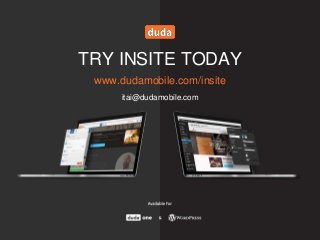 TRY INSITE TODAY
www.dudamobile.com/insite
itai@dudamobile.com
 