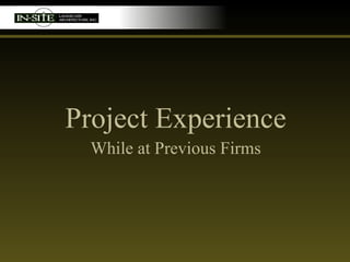 Project Experience While at Previous Firms 