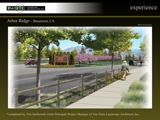 experience Arbor Ridge  – Beaumont, CA *completed by Tim Jachlewski while Principal/ Project Manager of Van Dyke Landscape Architects, Inc. Photo Simulation 