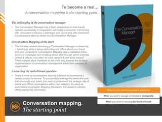 To become a real…<br />A conversation mapping is the starting point.<br />The philosophy of the conversation manager<br />...