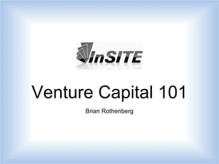 Venture Capital 101 Brian Rothenberg 
