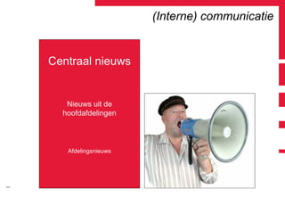 Centraal nieuws Nieuws uit de hoofdafdelingen Afdelingsnieuws (Interne) communicatie 
