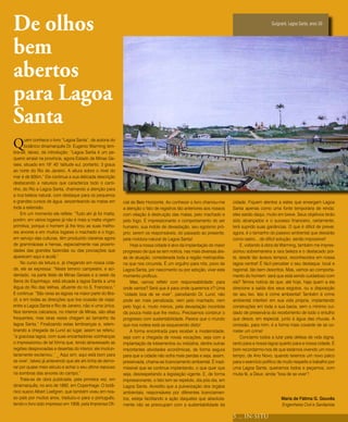 De olhos                                                                                                                                    Guignard, Lagoa Santa, anos 50




bem
abertos
para Lagoa
Santa
Q      uem conhece o livro “Lagoa Santa”, de autoria do
       botânico dinamarquês Dr. Eugenio Warming lem-
bra-se, talvez, da introdução: “Lagoa Santa é um pe-
queno arraial na província, agora Estado de Minas Ge-
raes, situado em 19° 40’ latitude sul, portanto, 3 graus
ao norte do Rio de Janeiro. A altura sobre o nível do
mar é de 835m.” Ele continua a sua delicada descrição
destacando a natureza que caracteriza todo o cami-
nho, do Rio a Lagoa Santa, chamando a atenção para
a rica beleza natural, com destaque para os pequenos
e grandes cursos de água, serpenteando as matas em          cial de Belo Horizonte. Ao conhecer o livro chamou-me     cidade. Fiquem atentos a estes que enxergam Lagoa
toda a extensão.                                            a atenção o fato de registros tão anteriores aos nossos   Santa apenas como uma fonte temporária de renda:
     Em um momento ele reflete: “Tudo ahi já foi matta,     com relação à destruição das matas, pelo machado e        eles sairão daqui, muito em breve. Seus objetivos terão
porém, em vários logares já não é mais a matta virgem       pelo fogo. É impressionante o comportamento do ser        sido alcançados e o sucesso financeiro, certamente,
primitiva; porque o homem já lhe tirou as suas melho-       humano: sua índole de devastação, seu egoísmo pró-        terá suprido suas ganâncias. O que é difícil de prever,
res arvores e em muitos logares o machado e o fogo,         prio, serem os responsáveis, do passado ao presente,      agora, é o tamanho do passivo ambiental que deixarão
em serviço das culturas, têm produzido clareiras agora      pela moldura natural de Lagoa Santa!                      como rastro... de difícil solução, senão impossível!
de gramináceas e hervas, especialmente nas proximi-             Hoje a nossa cidade é alvo da implantação do maior        E, voltando à obra de Warming, também me impres-
dades das grandes fazendas ou das povoações que             progresso de que se tem notícia, nas mais diversas áre-   sionou sobremaneira a rara beleza e o destacado por-
aparecem aqui e acolá.”                                     as de atuação, considerada toda a região metropolita-     te, desde tão áureos tempos, reconhecidos em nossa
     No curso da leitura e, já chegando em nossa cida-      na que nos circunda. É um orgulho para nós, povo de       lagoa central! É fácil perceber o seu destaque, local e
de, ele se expressa: “Neste terreno campestre, e aci-       Lagoa Santa, por nascimento ou por adoção, viver este     regional, tão bem descritos. Mas, vamos ao comporta-
dentado, na parte léste de Minas Geraes e a oeste da        momento profícuo.                                         mento do homem: será que está sendo cuidadoso com
Serra do Espinhaço, está situada a lagoa Santa a uma            Mas, vamos refletir com responsabilidade: para        ela? Temos notícia de que, até hoje, haja quem a ela
légua do Rio das Velhas, afluente do rio S. Francisco.”     onde vamos? Será que é para onde queremos ir? Uma         direcione a saída dos seus esgotos, ou a disposição
E continua: “São raras as lagoas na maior parte do Bra-     “cidade boa de se viver”, parodiando Dr. Lund, não        do seu lixo. Isto é crime ambiental! Também é crime
zil, e em todas as direcções que tive ocasião de viajar,    pode ser mais penalizada, nem pelo machado, nem           ambiental interferir em sua vida própria, implantando
entre a Lagoa Santa e Rio de Janeiro, não vi uma única.     pelo fogo e, muito menos, pela devastação incontida       construções em toda a sua bacia, sem o mínimo cui-
Nos terrenos calcareos, no interior de Minas, são ellas     da pouca mata que lhe restou. Precisamos construir o      dado de preservá-la do recebimento de todo o entulho
frequentes, mas raras vezes chegam ao tamanho da            progresso com sustentabilidade. Parece que o mundo        que desce, em especial, junto à água das chuvas. A
lagoa Santa.” Finalizando estas lembranças e, relem-        que nos rodeia está se esquecendo disto!                  omissão, para mim, é a forma mais covarde de se co-
brando a chegada de Lund ao lugar, assim se referiu:            A forma encontrada para receber a modernidade,        meter um crime!
“a graciosa lagoa, com suas encantadoras vizinhanças        seja com a chegada de novas vocações, seja com a              Conclamo todos a lutar pela defesa de vida digna,
o impressionou de tal fórma que, tendo atravessado as       implantação de loteamentos ou indústria, dentre outras    tanto para a nossa lagoa quanto para a nossa cidade. É
regiões despovoadas e desertas do interior, ele involun-    importantes atividades econômicas, de forma segura        bom recordarmo-nos de que estamos vivendo um novo
tariamente exclamou: ‘ _ Aqui sim; aqui está bom para       para que a cidade não sofra mais perdas e seja, assim,    tempo, de Ano Novo, quando teremos um novo palco
se viver’, talvez já antevendo que ele ahi tinha de demo-   preservada, chama-se licenciamento ambiental. É inad-     para o exercício político de muito respeito e trabalho por
rar por quase meio século e achar o seu ultimo repouso      missível que se continue implantando, o que quer que      uma Lagoa Santa, queiramos todos e peçamos, com
na sombras das arvores do campo.”                           seja, desrespeitando a legislação vigente. E, de forma    muita fé, a Deus: ainda “boa de se viver”!
     Trata-se de obra publicada, pela primeira vez, em      impressionante, o fato tem se repetido, dia pós dia, em
dinamarquês, no ano de 1892, em Copenhage. O botâ-          Lagoa Santa. Acredito que a pulverização dos órgãos
nico sueco Albert Loefgren, que também viveu em nos-        ambientais, responsáveis por diferentes licenciamen-
so país por muitos anos, traduziu-o para o português,       tos, esteja facilitando a ação daqueles que absoluta-                                Maria de Fátima G. Gouvêa
tendo o livro sido impresso em 1908, pela Imprensa Ofi-     mente não se preocupam com a sustentabilidade da                                     Engenheira Civil e Sanitarista

                                                                                                                      5 ... IN-SITU
 