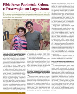 Fábio Ferrer: Patrimônio, Cultura                                                                                               infelizmente, nesse estado e essa, inclusive, é uma
                                                                                                                                                       das prioridades imediatas. Na Capela do Rosário, por
                                                                                                                                                       exemplo, vejo grandes problemas estruturais, não só


                       e Preservação em Lagoa Santa                                                                                                    relativos ao seu sistema construtivo, mas também esté-
                                                                                                                                                       tico. Quando intervimos numa capela dessas, trabalha-
                                                                                                                                                       mos primeiramente a estrutura, que é o que vai ser feito
                                                                                                                                                       agora. Em seguida, a sua espacialidade, o local em que

                       N    uma conversa rápida e franca, Fabio Ferrer, Diretor de Turismo e Cultura da Secretaria Municipal
                            de Bem-Estar Social, fala sobre patrimônio, cultura, preservação e participação em Lagoa Santa.
                       Com uma agenda cheia e muito trabalho pela frente, Ferrer nomeia as prioridades e os caminhos a
                                                                                                                                                       ela está, seu entorno e, depois, os bens integrados, os
                                                                                                                                                       elementos decorativos. Essas três linhas são funda-
                                                                                                                                                       mentais nesse processo. É preciso resgatar isso para
                       serem percorridos nessa gestão. Confira!                                                                                        que possamos apresentar esses bens de uma forma
                                                                                                                                                       precisa, mostrar aquela estética, aquela história de uma
Cleito Pinto Ribeiro




                                                                                                                                                       forma fantástica. Quando conseguimos isso, consegui-
                                                                                                                                                       mos também materializar aquela atmosfera factual. E
                                                                                                                                                       precisamos expressar da forma mais fiel possível essa
                                                                                                                                                       atmosfera, senão não tem lógica preservar...
                                                                                                                                                            No bem imaterial, eu diria a mesma coisa. Aqui te-
                                                                                                                                                       mos os Candombes, Pastorinhas, entre tantas outras
                                                                                                                                                       manifestações da cultura popular. Temos uma rique-
                                                                                                                                                       za maravilhosa e não podemos perder isso. É muito
                                                                                                                                                       importante a maneira que vamos esclarecer o povo,
                                                                                                                                                       montar oficinas, resgatar essa memória. O Patrimônio
                                                                                                                                                       Histórico muitas vezes é visto como coisa antiga, ve-
                                                                                                                                                       lha, como algo que não vale a pena. E o patrimônio
                                                                                                                                                       não é isso! Quando trabalhamos com o Patrimônio,
                                                                                                                                                       trabalhamos com vários agregados culturais. Há o va-
                                                                                                                                                       lor cognitivo, o valor histórico, o valor de opção, ou
                                                                                                                                                       seja, dar opção para as próximas gerações receberem
                                                                                                                                                       aquele patrimônio. Há o valor iconográfico, o valor cul-
                                                                                                                                                       tural, o valor afetivo, o valor econômico inclusive, pois
                                                                                                                                                       há a possibilidade de retorno financeiro para as comu-
                                                                                                                                                       nidades envolvidas. É preciso esclarecer as pessoas,
                                                                                                                                                       torná-las participativas, dar oportunidade para que co-
                                                                                                                                                       nheçam sua história, mantenham sua memória. E uma
                                                                                                                                                       dos caminhos para alcançarmos isso é desenvolven-
                                                        Rosângela Albano, Arqueóloga e Gerente do CAALE e Fábio Ferrer, Diretor de Turismo e Cultura   do um projeto consistente de Educação Patrimonial,
                       Fábio, o que você considera como prioridade dessa              importantes para isso e os gestores deixaram passar,             que instrua a sociedade e faça florescer o sentimento
                       diretoria nesse começo de gestão e qual a análise              se preocuparam mais com eventos. Eventos aconte-                 de pertencimento.
                       que você faz desses primeiros dias de gestão?                  cem e devem acontecer, mas não podem estar acima                      Temos uma arquitetura belíssima, uma história be-
                            Se for pensar, tudo é prioritário. Mas as necessida-      do acervo. Ele é muito mais importante.                          líssima, o Brasil é um país riquíssimo nesse sentido e
                       des nos forçam a colocar uma ordem de prioridade. No              Uma colocação também é onde podemos e como                    precisamos resgatar o pouco que ainda nos resta.
                       contexto material, o patrimônio material histórico tradi-      podemos andar como diretoria e como podemos como
                       cional; o imaterial com as manifestações cênicas, musi-        Secretaria. Sabemos que verbas importantes em ins-               Como você vê a atualização do Conselho de Cultu-
                       cais; a preparação da cidade para a recepção turística.        tâncias estaduais, federais e internacionais, só se con-         ra em relação à legislação e também sua composi-
                       Mas para isso precisamos arrumar a casa.                       seguem via Secretaria de Cultura ou Turismo. Eu parto            ção?
                            É tanta coisa! Por exemplo, o tangível, principal-        sempre da premissa de que quanto mais se fomentar                     O Conselho é importantíssimo. Todos os projetos
                       mente na questão do paisagístico. Nós temos aqui               verbas, melhor será o sucesso desses projetos.                   que você consegue, em qualquer alçada, em qualquer
                       uma região riquíssima. Se pensarmos em bem mate-                                                                                instancia, passam necessariamente por Conselhos
                       rial, tangível, do patrimônio histórico edificado, temos                                                                        consolidados. Os conselhos foram criados exatamente
                                                                                      Em relação ao patrimônio edificado, o grau de de-
                       pouco, mas o pouco que temos, temos que resgatar                                                                                para que haja essa participação, essa ação comparti-
                                                                                      terioração de alguns deles é preocupante. E em
                       e colocar em evidência, senão a cidade perde a coi-                                                                             lhada. Isso tem de ser colocado em prática porque não
                                                                                      relação ao patrimônio imaterial? De que maneira o
                       sa mais importante, a sua identidade. E é uma cida-            patrimônio será contemplado nas ações de preser-                 adianta só chegar e dizer “isso aqui é responsabilidade
                       de que tem uma identidade nos primórdios de 1733,              vação?                                                           da prefeitura, isso aqui é do museu...” Assim não fun-
                       pois obviamente isso aqui era uma “picada” muito mais              No Patrimônio material, no tangível e no intangível,         ciona. É preciso trazer a sociedade, do engraxate ao
                       antiga. Por aqui passou Fernão Dias, 1764, saindo de           temos realmente uma situação de deterioração. As ca-             médico, para esse espaço. Quando as pessoas par-
                       São Paulo do Piratininga, de São Paulo da Várzea do            pelas, principalmente, me preocupam porque sofreram              ticipam, nem que seja com um pouquinho, se sentem
                       Tamanduateí, a prospecção de Nicolau Barreto e outras          intervenções e mudanças muito grandes, inclusive este-           úteis, integradas. O Conselho precisa ser mais atuante,
                       mais, que foram em direção a Serro Frio e assim por            ticamente. Eu trabalho muito com o estético, porque os           deliberativo, paritário e coeso. É necessário Conselho
                       adiante. São várias as prioridades. Em termos de es-           elementos, os bens de uma forma geral, precisam ser              forte, com uma linguagem também única, para real-
                       trutura temos muito que fazer. Infelizmente houve muita        resgatados na maior originalidade possível, para que             mente seguirmos adiante e reverter um pouco aquilo
                       omissão nas gestões passadas em não pontuar bem                possamos realmente preservá-lo de uma maneira mais               que já foi perdido. E que traga para a cidade um dife-
                       as coisas que poderiam ter segurado mais o patrimônio          fidedigna. Essa é a lógica, senão daqui a pouco esse             rencial, de modo que as próximas gestões encontrem
                       edificado, o patrimônio material, imaterial, consolidado       bem vai chegar às futuras gerações como uma coisa                uma comunidade mais exigente, forte e atuante e com-
                       esse patrimônio numa estrutura. Os anos 90 foram tão           bem diferente do que era de fato. Eu vejo as capelas,            prometida.

                                                            IN-SITU ... 8
 