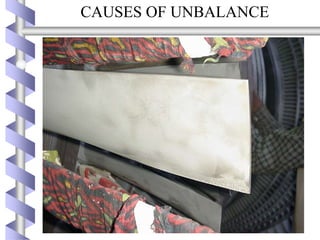 CAUSES OF UNBALANCE
 