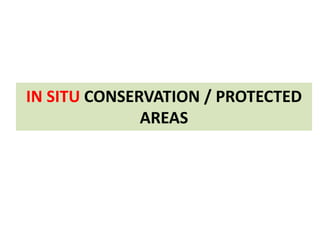 IN SITU CONSERVATION / PROTECTED
AREAS
 
