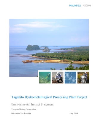 Taganito Hydrometallurgical Processing Plant Project

Environmental Impact Statement
Taganito Mining Corporation

Document No.: R08-014                  July 2008
 