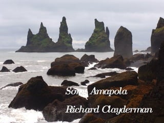 Som: Amapola  Richard Clayderman 