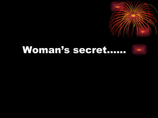 Woman’s secret…… 