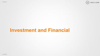 <slide>
</slide>
Investment and Financial
 