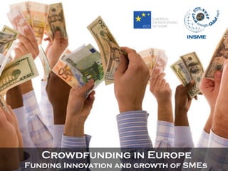Crowdfunding in Europe
Funding Innovation and growth of SMEs
 