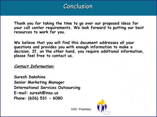 Conclusion <ul><li>Thank you for taking the time to go over our proposed ideas for your call center requirements. We look ...