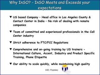 Why InSO? - InSO Meets and Exceeds your expectations <ul><li>US based Company – Head office in Los Angeles County & Contac...