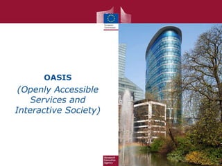 OASIS
(Openly Accessible
Services and
Interactive Society)
 