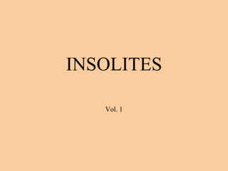 INSOLITES
Vol. 1
 