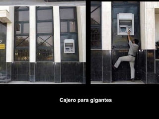 Cajero para gigantes 