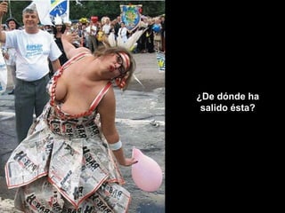 ¿De dónde ha salido ésta? 