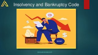 Insolvency and Bankruptcy Code
www.ancoraa.com
 