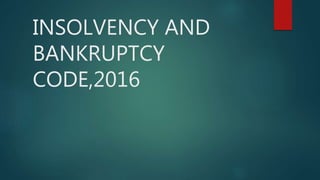 INSOLVENCY AND
BANKRUPTCY
CODE,2016
 
