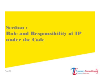 Page 14
Section :
Role and Responsibility of IP
under the Code
 