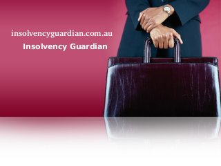 insolvencyguardian.com.au
Insolvency Guardian
 