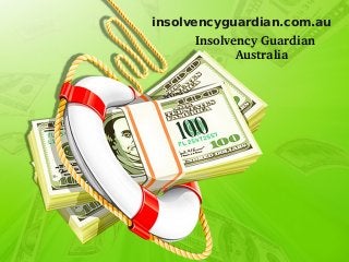 insolvencyguardian.com.au

Insolvency Guardian 
Australia

 