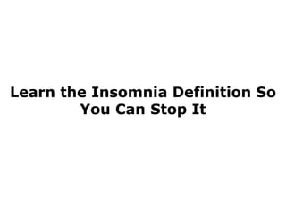 Learn the Insomnia Definition So You Can Stop It 