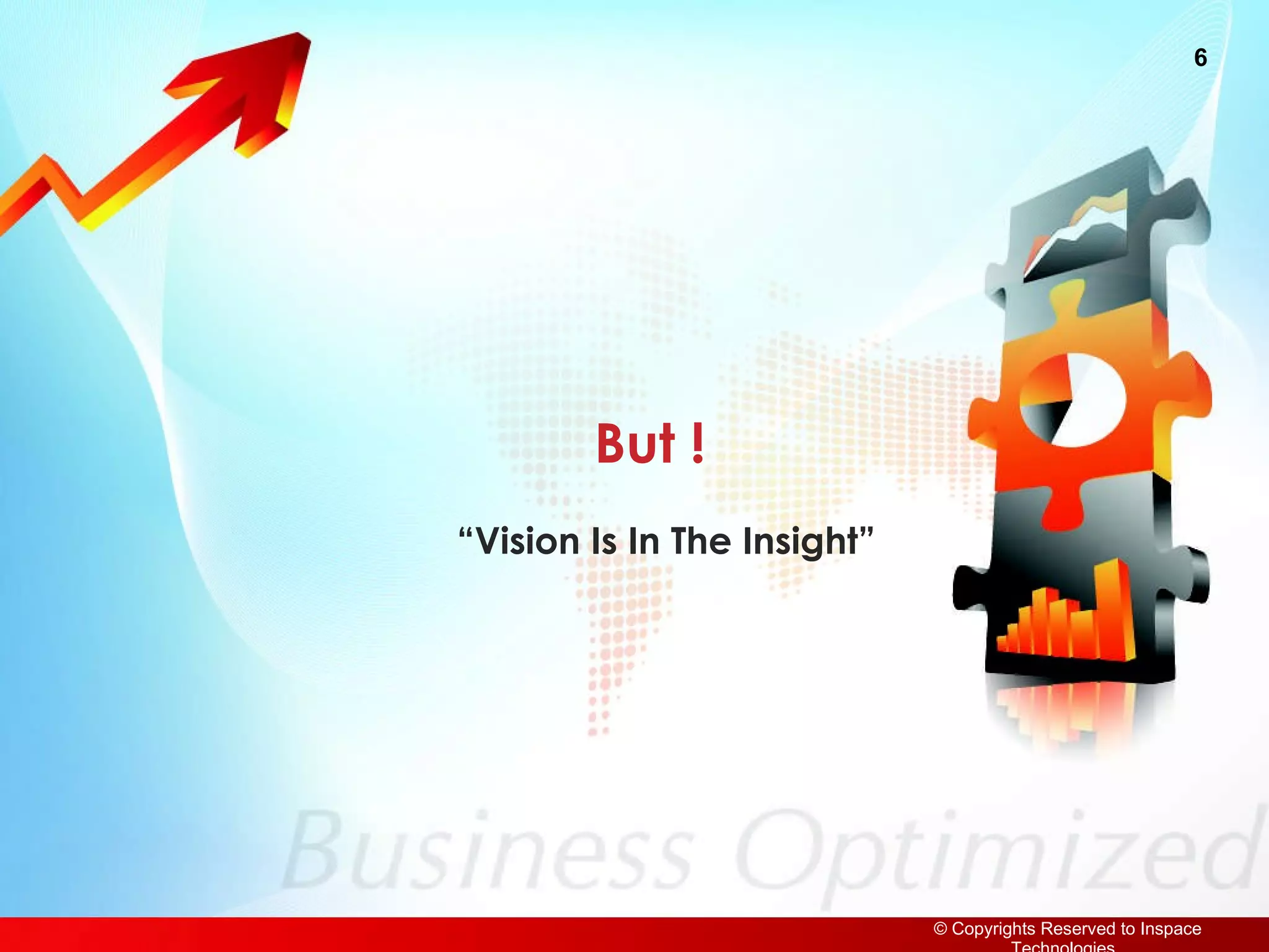 But ! “ Vision Is In The Insight”  