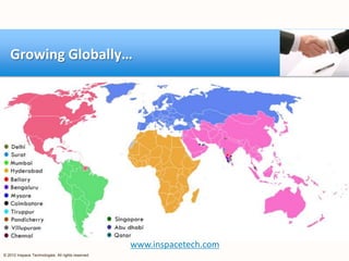 Growing Globally…




                                                   www.inspacetech.com
© 2012 Inspace Technologies. All rights reserved
 