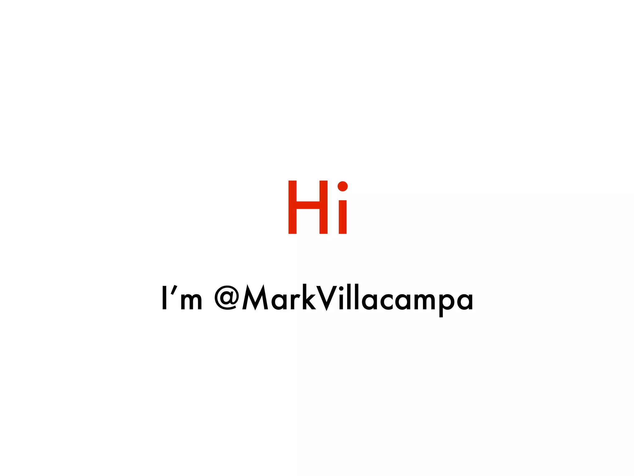 Hi
I’m @MarkVillacampa
 