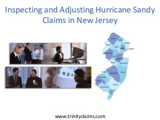 www.trinityclaims.com
Inspecting and Adjusting Hurricane Sandy
Claims in New Jersey
 