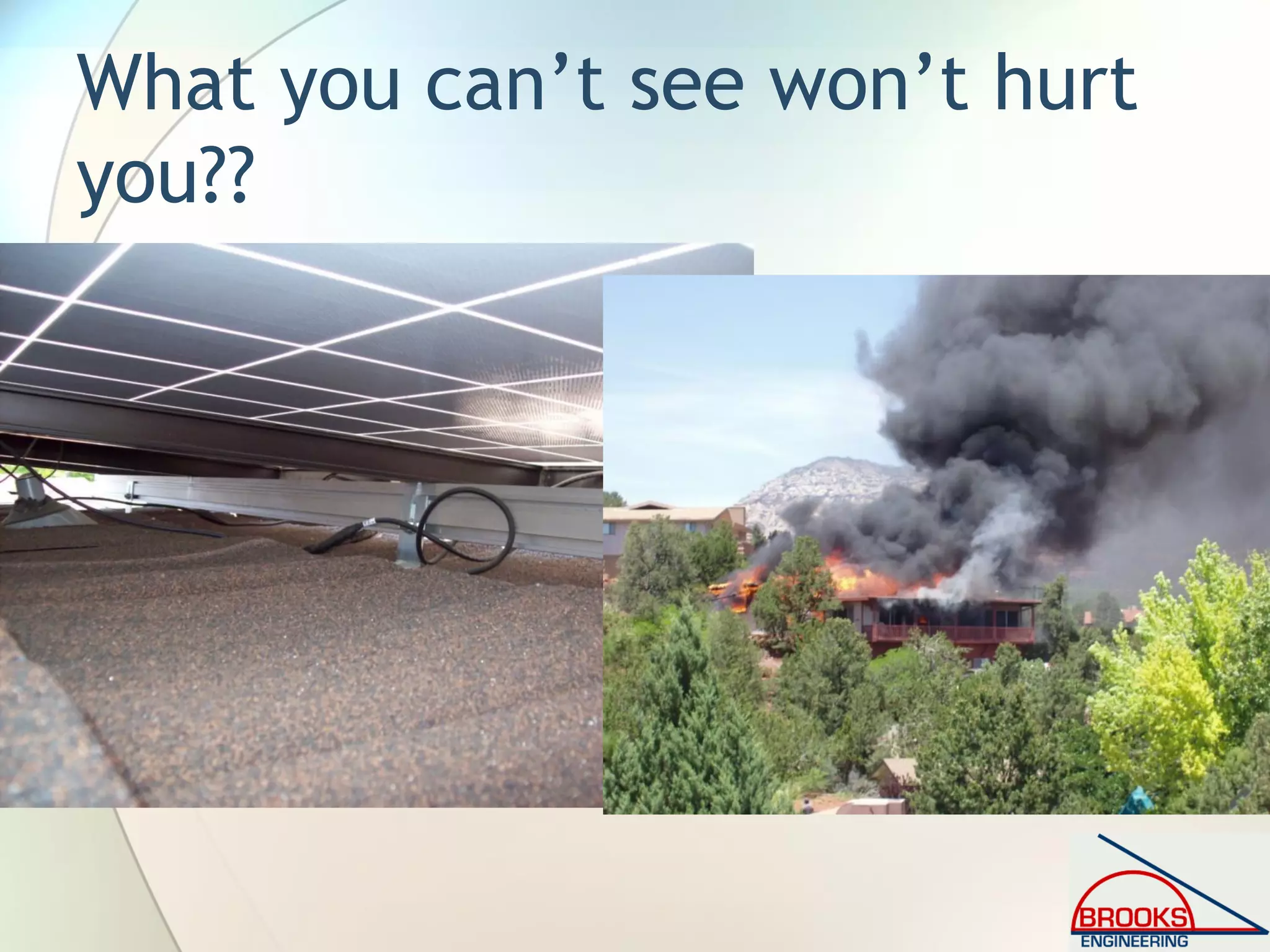 What you can’t see won’t hurt
you??
 