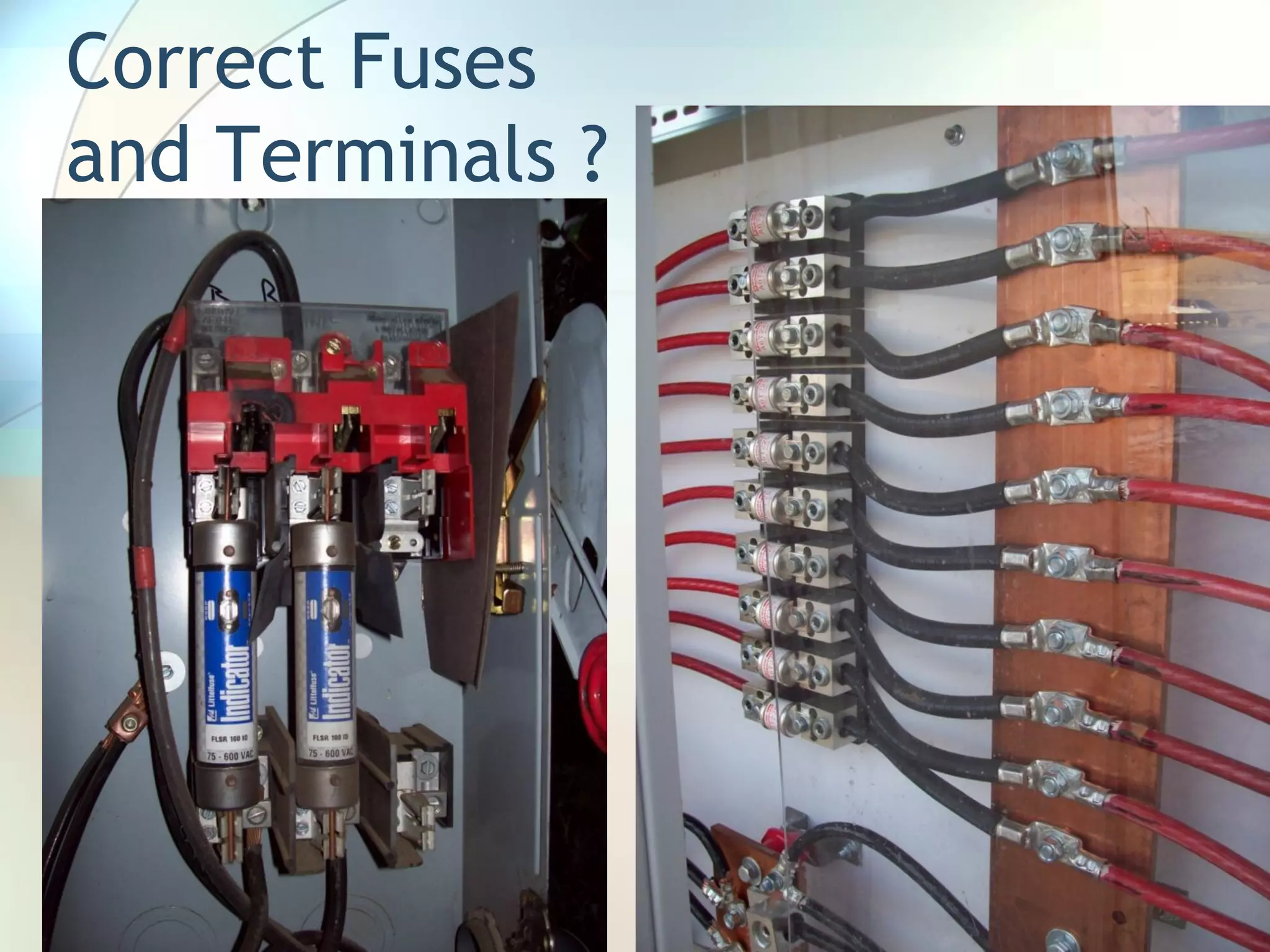 Correct Fuses
and Terminals ?
 