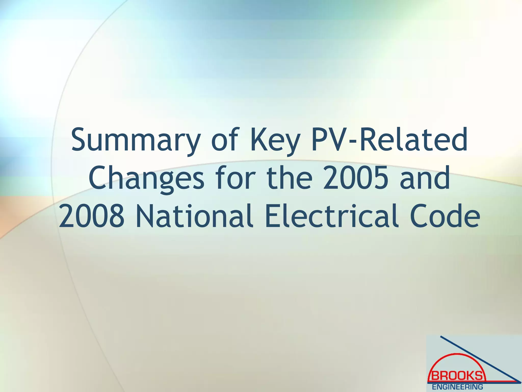 Summary of Key PV-Related
Changes for the 2005 and
2008 National Electrical Code
 