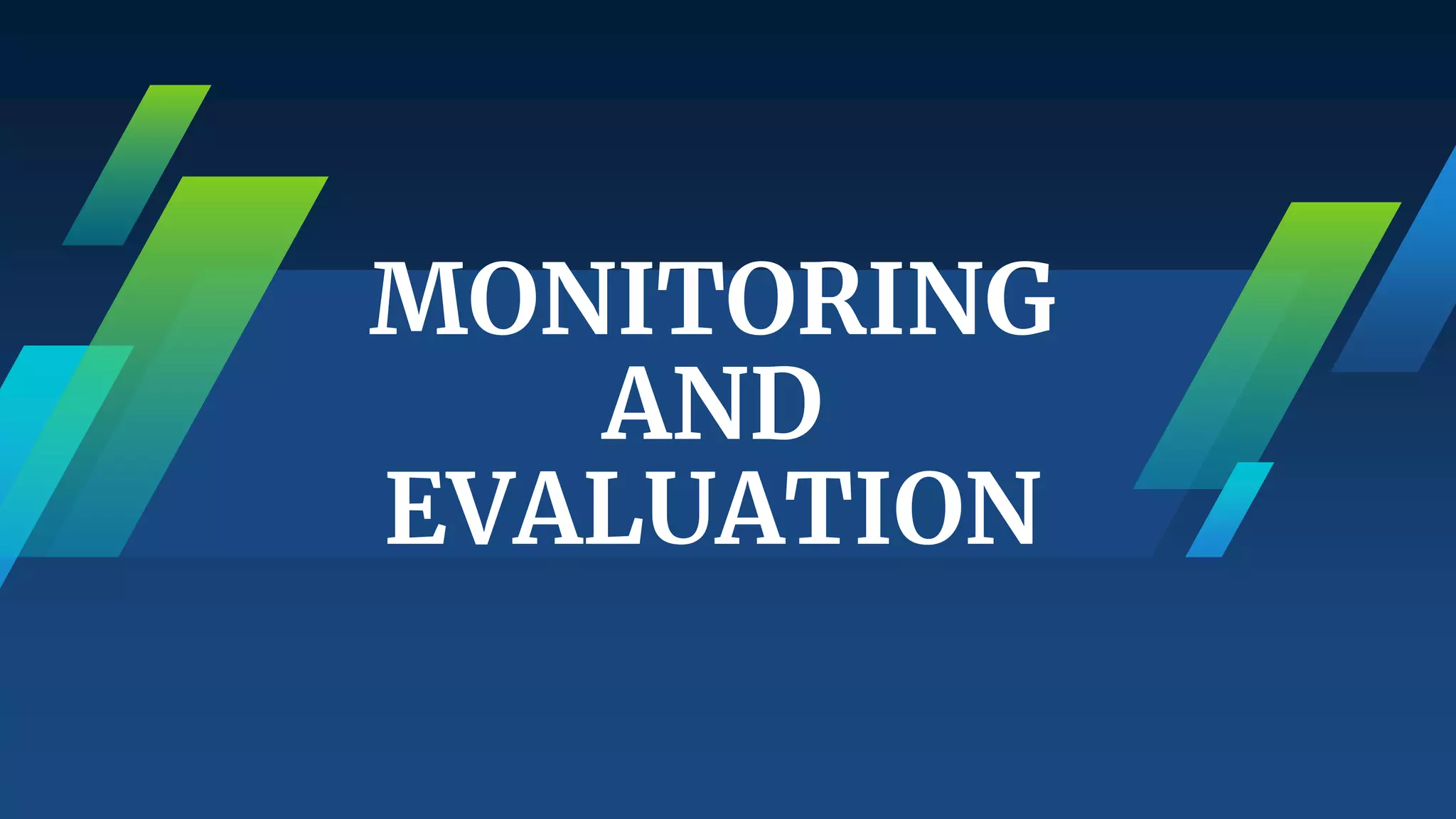 MONITORING
AND
EVALUATION
 