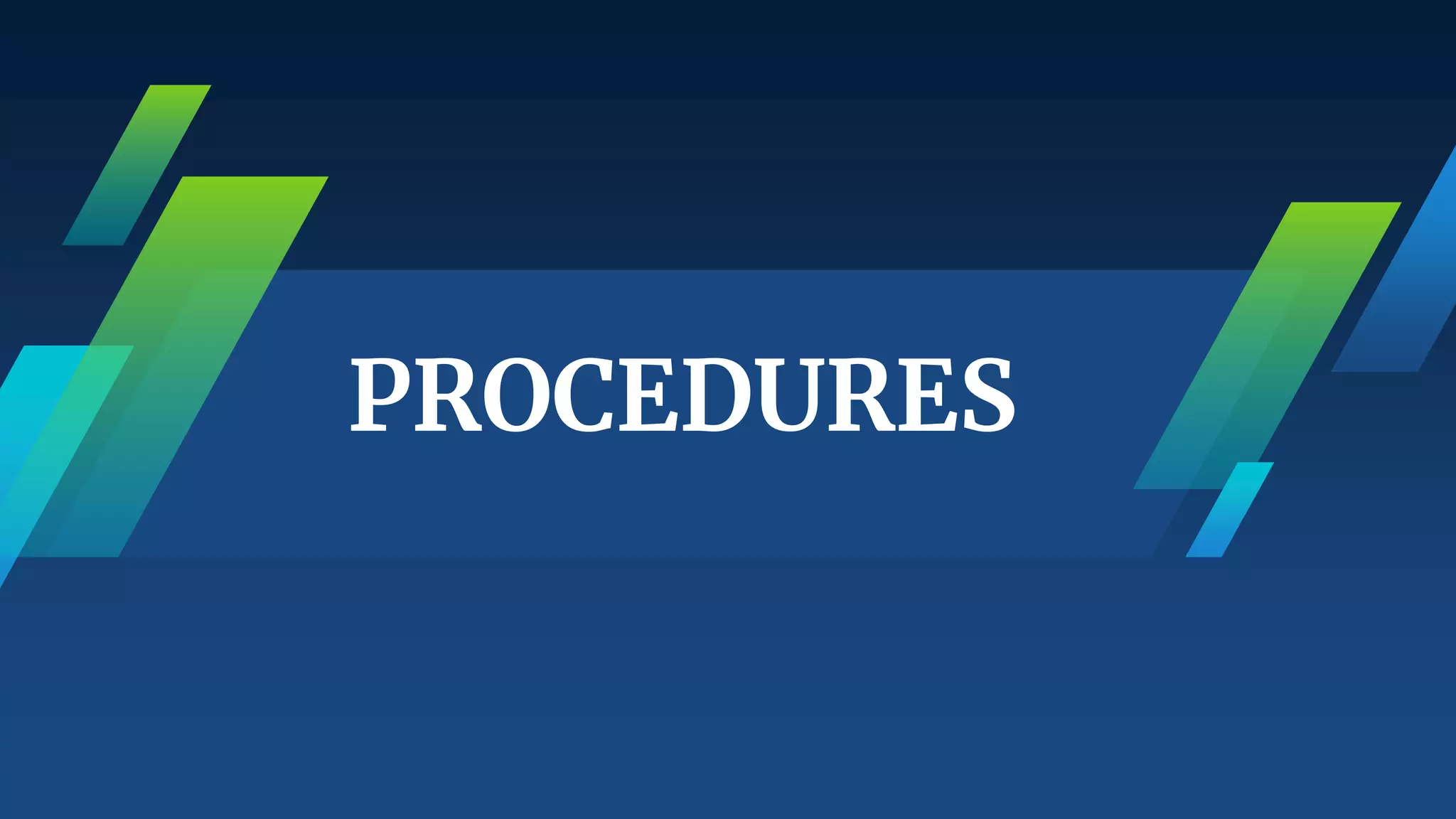 PROCEDURES
 