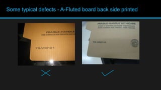 Some typical defects - A-Fluted board back side printed
 