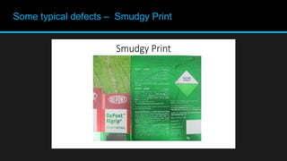 Some typical defects – Smudgy Print
 