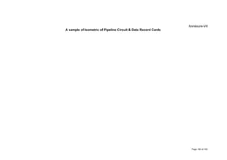 Annexure-VII
A sample of Isometric of Pipeline Circuit & Data Record Cards
Page 180 of 183
 