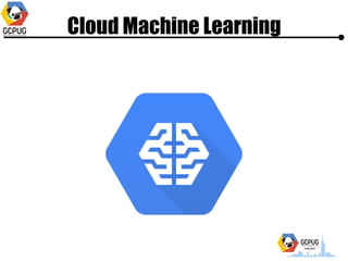 Cloud Machine Learning
 