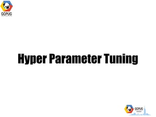 Hyper Parameter Tuning
 