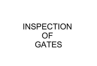 Inspection of mechanical gates