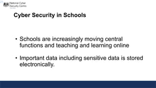 25
Cyber Security in Schools
• Schools are increasingly moving central
functions and teaching and learning online
• Important data including sensitive data is stored
electronically.
 