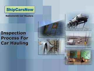 Inspection Process For Car Hauling Nationwide Car Haulers 