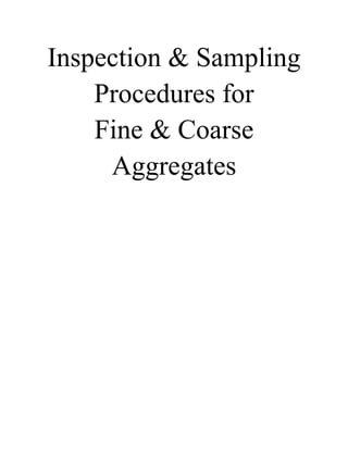 Inspection & Sampling
Procedures for
Fine & Coarse
Aggregates
 