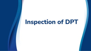 Inspection of DPT
 