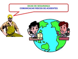DICAS DE SEGURANÇA
COMUNICACAR RISCOS DE ACIDENTES
 