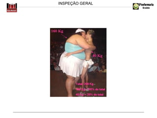 INSPEÇÃO GERAL

ESTADO NUTRICIONAL E DADOS ANTROPOMÉTRICOS

 